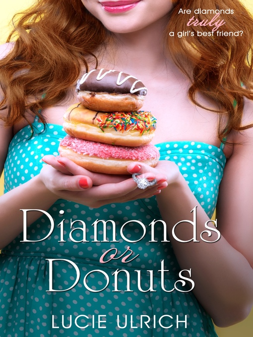 Title details for Diamonds or Donuts by Lucie Ulrich - Available